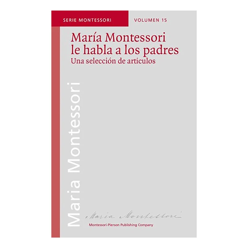 María Montessori Le Habla A Los Padres (Spanish Version)